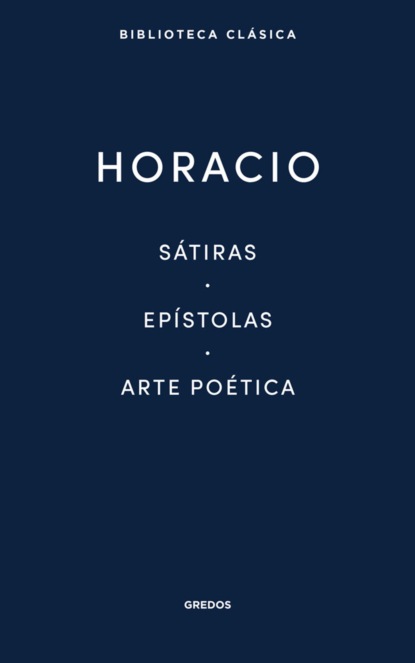 Sátiras. Epístolas. Arte poética.
