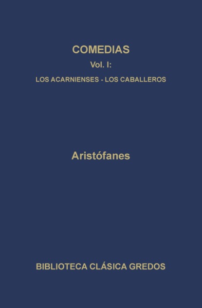 Comedias I. Los acarnienses. Los caballeros.
