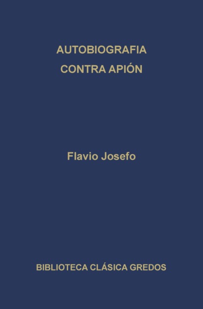 Autobiografía. Contra Apión.