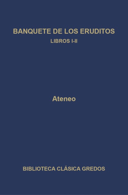 Banquete de los eruditos. Libros I-II