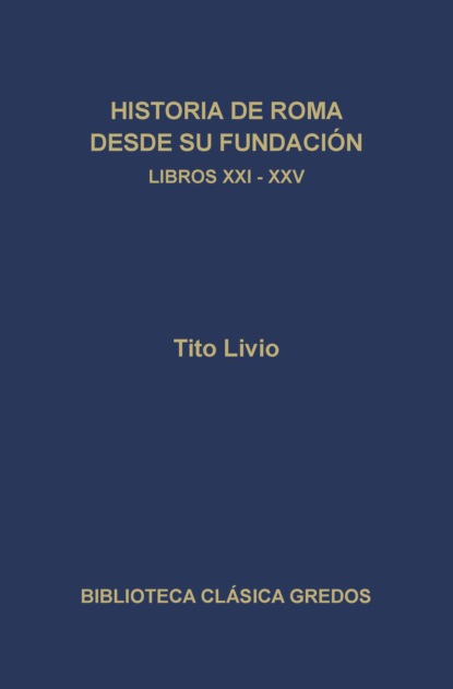 Historia de Roma desde su fundación. Libros XXI-XXV