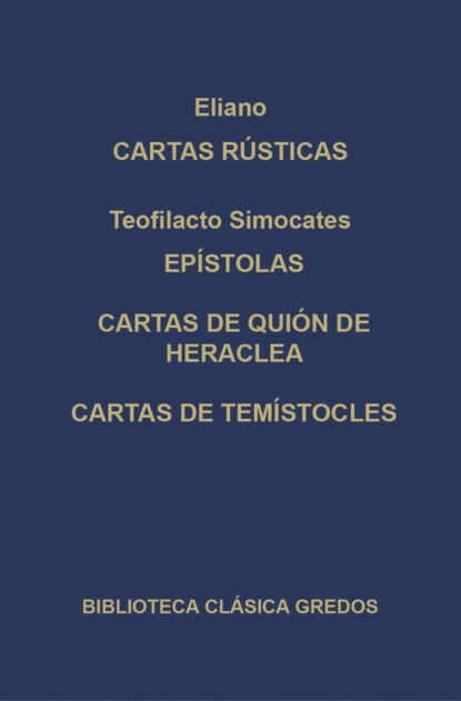 Cartas rústicas. Epístolas. Cartas de Quión de Heraclea. Cartas de Temístocles.