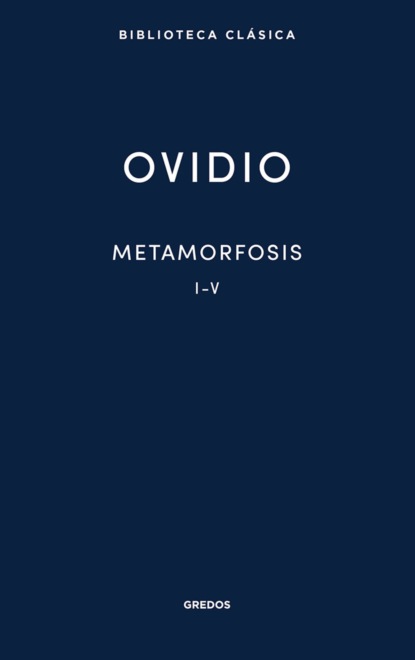 Metamorfosis. Libros I-V