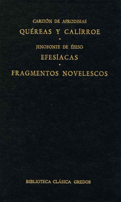 Quéreas y Calírroe. Efesíacas. Fragmentos novelescos.