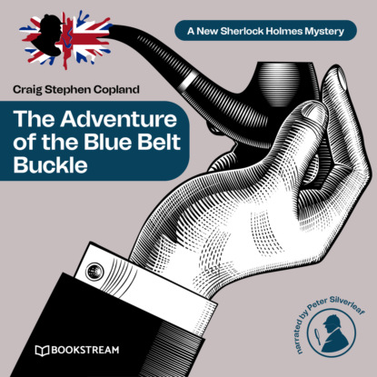 

The Adventure of the Blue Belt Buckle - A New Sherlock Holmes Mystery, Episode 9 (Unabridged)