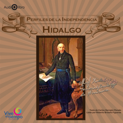 Perfiles de la Independencia. Hidalgo (abreviado)