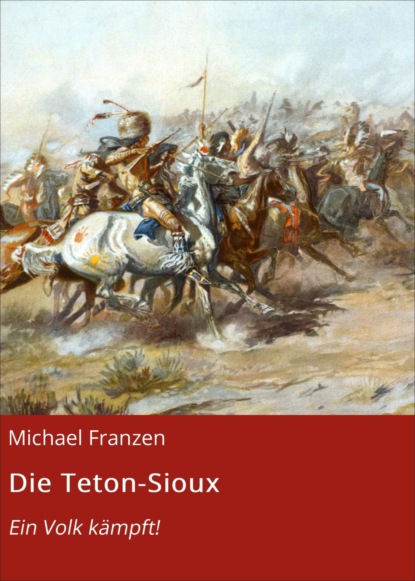 Michael Franzen — Die Teton-Sioux