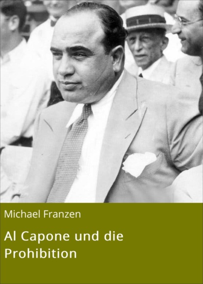 Michael Franzen — Al Capone und die Prohibition