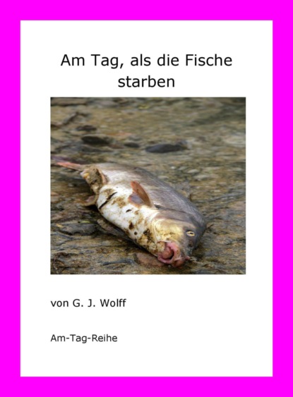 Am Tag, als die Fische starben