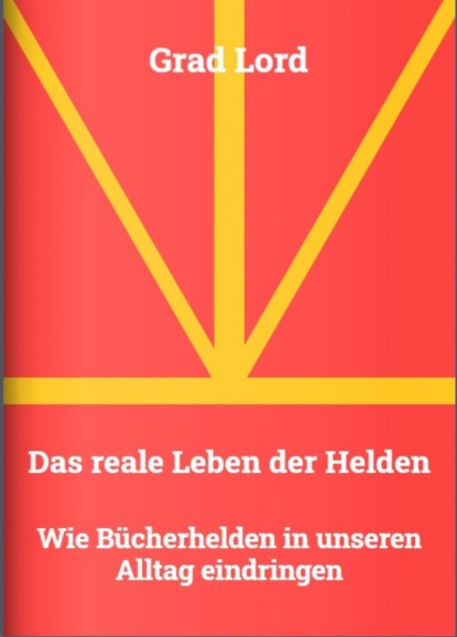 Das reale Leben der Helden