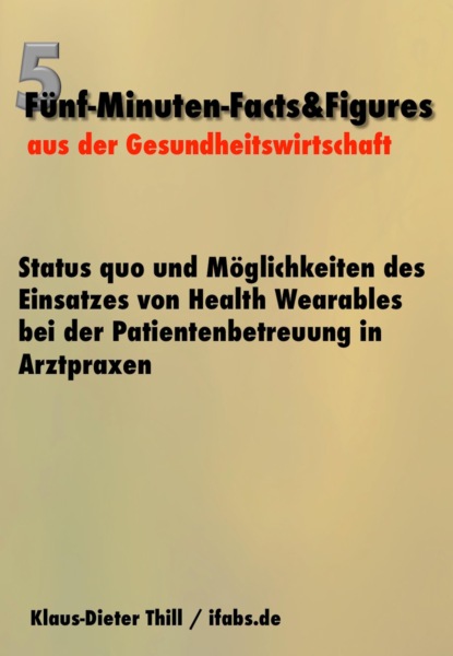 Status quo und Möglichkeiten des Einsatzes von Health Wearables bei der Patientenbetreuung in Arztpraxen