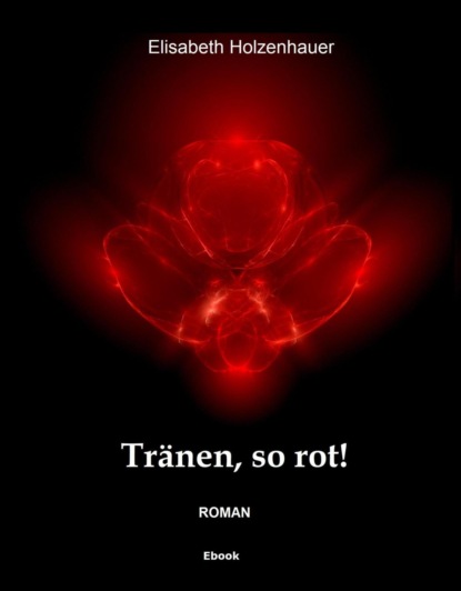 Tränen, so rot!
