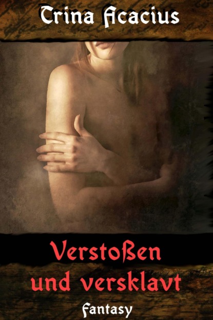 Verstoßen und versklavt