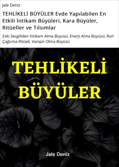 TEHLİKELİ BÜYÜLER Evde Yapılabilen En Etkili İntikam Büyüleri, Kara Büyüler, Ritüeller ve Tılsımlar