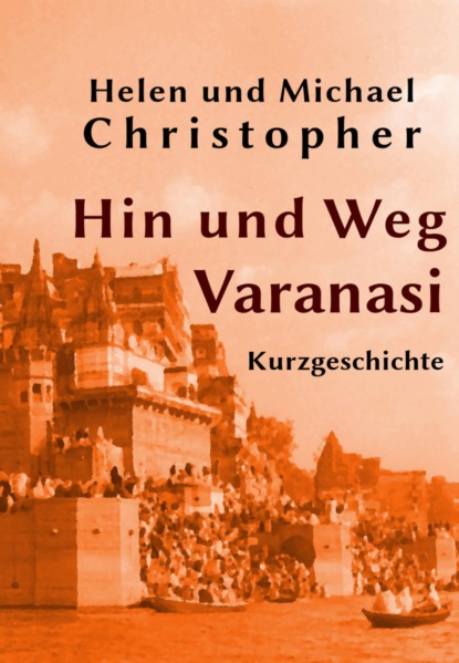 Hin und Weg - Varanasi