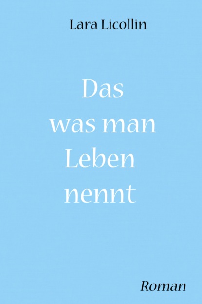 Das was man Leben nennt