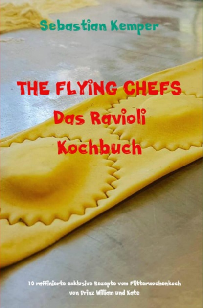 Sebastian Kemper — THE FLYING CHEFS Das Ravioli Kochbuch