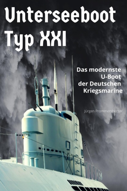 J?rgen Prommersberger — Unterseeboot Typ XXI