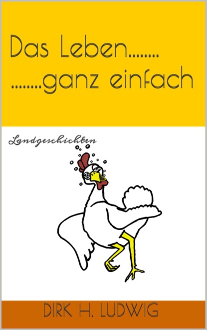Das Leben...ganz einfach