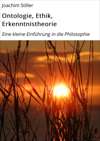 Joachim Stiller — Ontologie, Ethik, Erkenntnistheorie