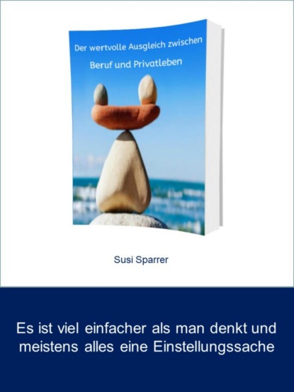 Der wertvolle Ausgleich zwischen Beruf und Privatleben - Susi Sparrer