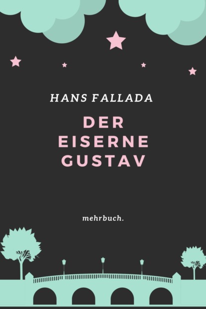 Ханс Фаллада — Der eiserne Gustav