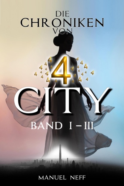 Manuel Neff — Die Chroniken von 4 City - Band 1-3