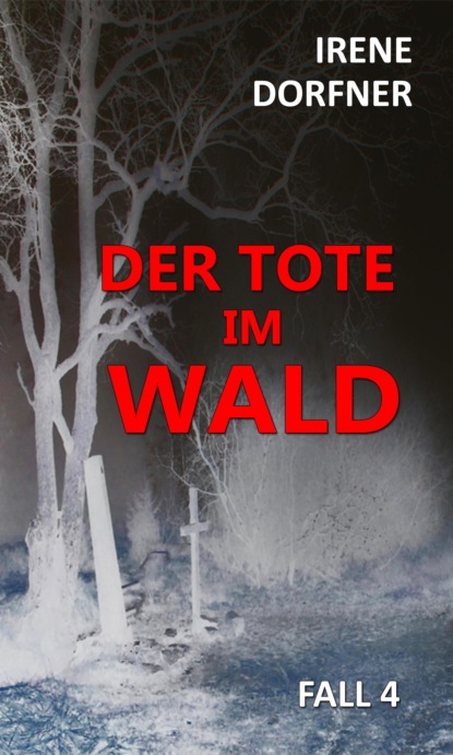 Irene Dorfner — Der Tote im Wald