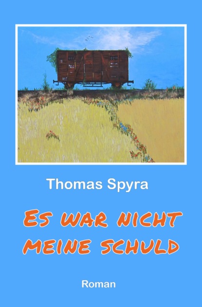 Thomas Spyra — Es war nicht meine Schuld