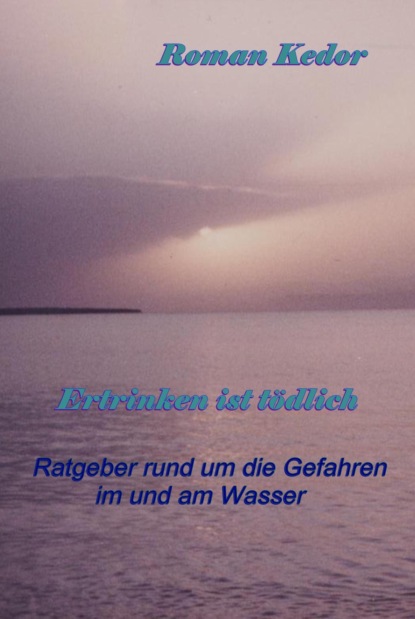 Ertrinken ist tödlich!