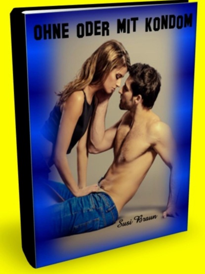Ohne oder mit Kondom