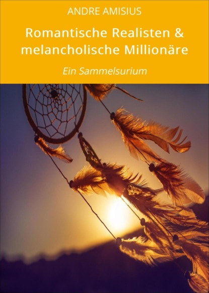 Romantische Realisten & melancholische Millionäre