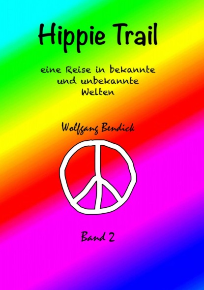 Wolfgang Bendick — HIPPIE TRAIL - BAND 2