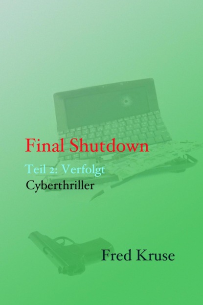 Fred Kruse — Final Shutdown - Teil 2: Verfolgt