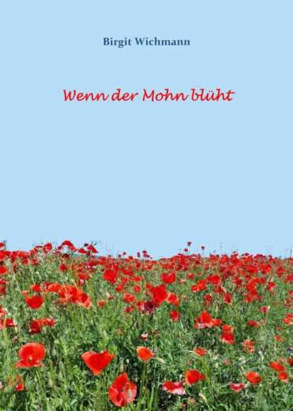 Wenn der Mohn blüht