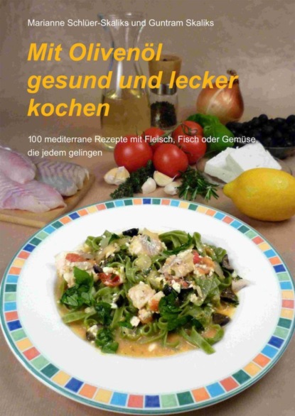 Marianne Schl?er-Skaliks — Mit Oliven?l gesund und lecker kochen