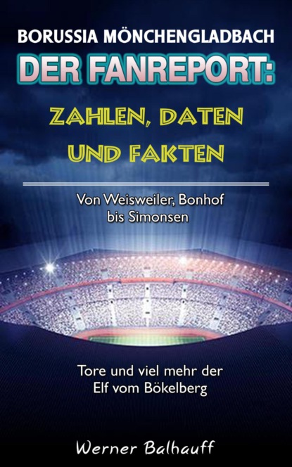 Die Fohlenelf – Zahlen, Daten und Fakten der Borussia aus Mönchengladbach