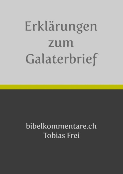 Tobias Frei – Erklärungen zum Galaterbrief