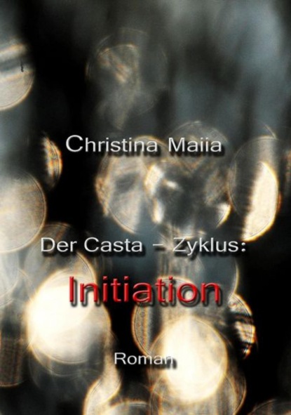 Christina Maiia — Der Casta-Zyklus: Initiation