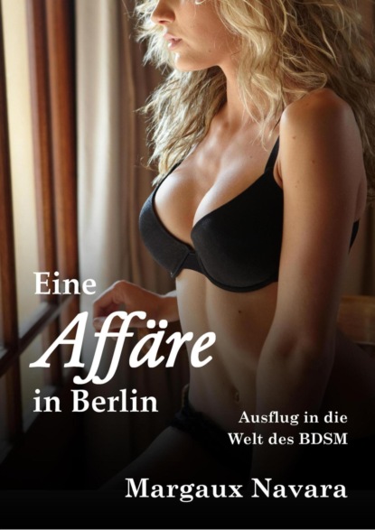 Margaux Navara — Eine Aff?re in Berlin