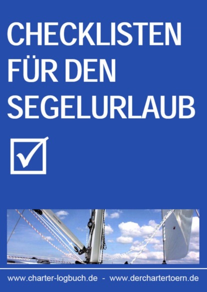 Ludwig Brackmann — Checklisten f?r den Segelurlaub 2013. Auch zum Skippertraining nach der SKS-Pr?fung.