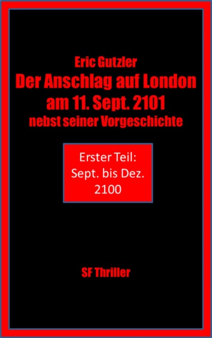 Der Anschlag auf London am 11. Sept. 2101 nebst seiner Geschichte