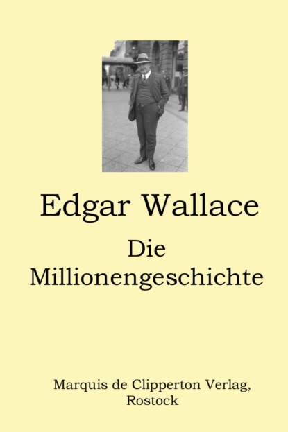 Edgar Wallace — Die Millionengeschichte