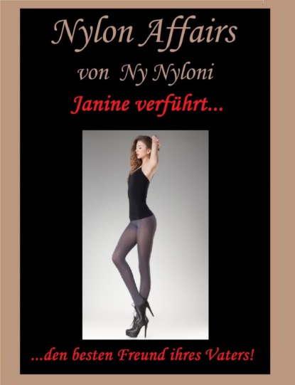 Ny Nyloni — Janine verf?hrt... den besten Freund ihres Vaters