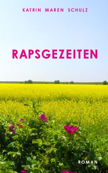 Katrin Maren Schulz — Rapsgezeiten