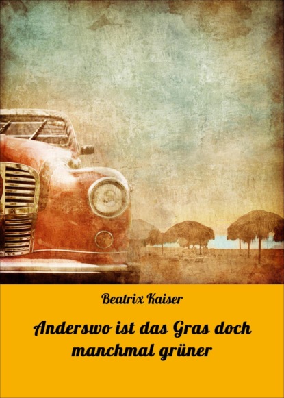 Anderswo ist das Gras doch manchmal grüner