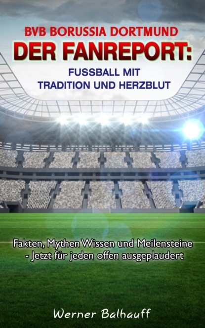 BVB Borussia Dortmund – Von Tradition und Herzblut für den Fußball