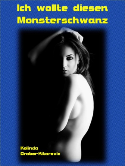 Ich wollte diesen Monsterschwanz