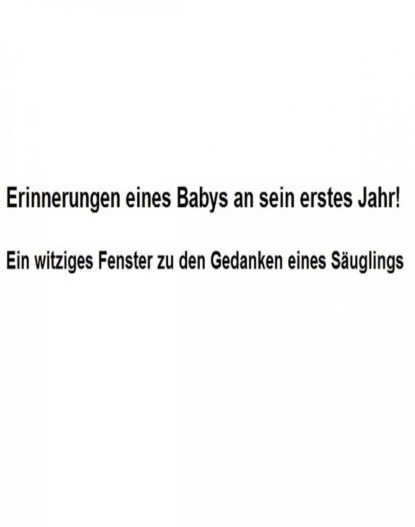 Erinnerungen eines Babys an sein erstes Jahr!