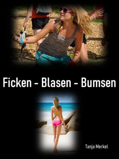 Ficken - Blasen - Bumsen